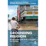 Grounding Religion: A Field Guide to the Study of Religion and Ecology