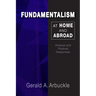 Fundamentalism at Home and Abroad: Analysis and Pastoral Responses