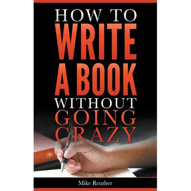 How to Write a Book Without Going Crazy
