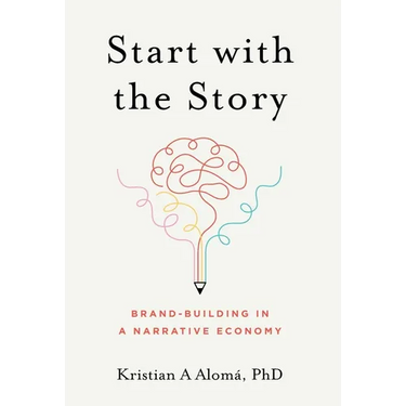 Start with the Story: Brand-Building in a Narrative Economy