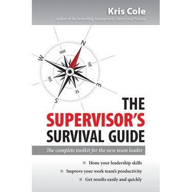 The Supervisor's Survival Guide: The Complete Toolkit for the New Team Leader