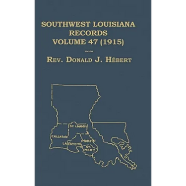 Southwest Louisiana Records Volume 47(XLVII), 1915: Civil and Church Records