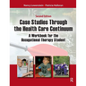 Case Studies Through the Health Care Continuum: A Workbook for the Occupational Therapy Student