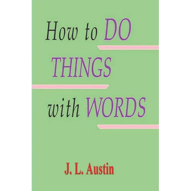 How to Do Things with Words