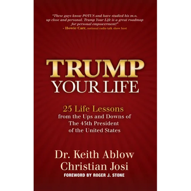 Trump Your Life: 25 Life Lessons from the Ups and Downs of the 45th President of the United States