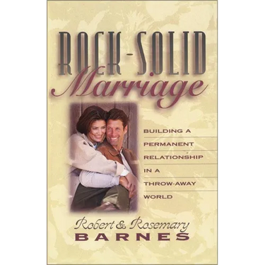 The Rock-Solid Marriage: Building a Permanent Relationship in a Throw-Away World (Zondervan) (Zondervan)