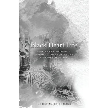 Black Heart Life: One sassy woman's journey towards truth, a travel memoir