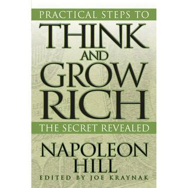 Practical Steps to Think and Grow Rich: The Secret Revealed