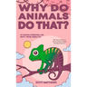 Why Do Animals Do That? - 101 Random, Interesting, and Wacky Things Animals Do - The Facts, Science, & Trivia of Why Animals Do What They Do!