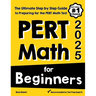 PERT Math for Beginners: The Ultimate Step by Step Guide to Preparing for the PERT Math Test