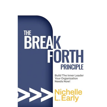 The BreakForth Principle: Build The Inner Leader Your Organization Needs Now!