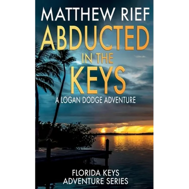 Abducted in the Keys: A Logan Dodge Adventure (Florida Keys Adventure Series Book 9)