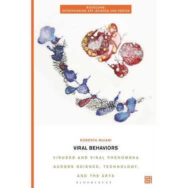 Viral Behaviors: Viruses and Viral Phenomena across Science, Technology, and the Arts
