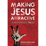 Making Jesus Attractive