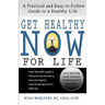 Get Healthy Now for Life: A Practical and Easy-to-Follow Guide to a Healthy Life