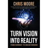 Turn Vision Into Reality: From Burnout to Breakthrough