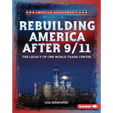 Rebuilding America After 9/11: The Legacy of One World Trade Center