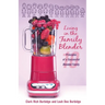 Living in the Family Blender: 10 Principles of a Successful Blended Family