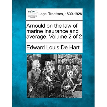 Arnould on the law of marine insurance and average. Volume 2 of 2