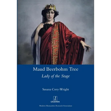 Maud Beerbohm Tree: Lady of the Stage