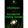 Python for Automated Trading Systems: Building Your Own Bots for Stock and Crypto Markets