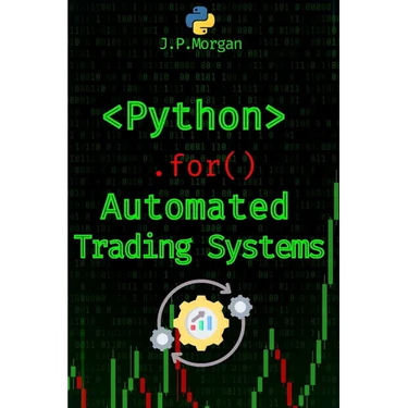 Python for Automated Trading Systems: Building Your Own Bots for Stock and Crypto Markets