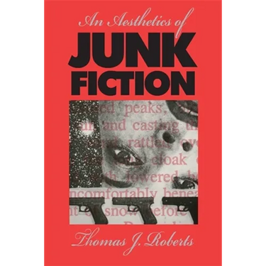 An Aesthetics of Junk Fiction