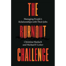 The Burnout Challenge: Managing People's Relationships with Their Jobs