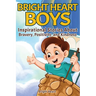 Bright Heart Boys: Inspirational Stories About Bravery, Positivity, and Kindness