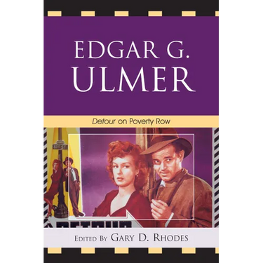 Edgar G. Ulmer: Detour on Poverty Row