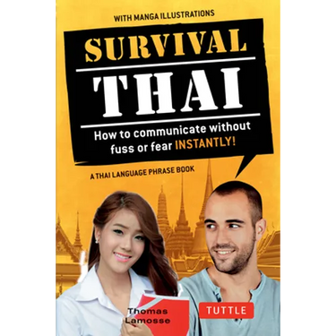 Survival Thai: How to Communicate Without Fuss or Fear Instantly! (Thai Phrasebook & Dictionary)