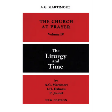 Church at Prayer: Volume IV: The Liturgy and Time