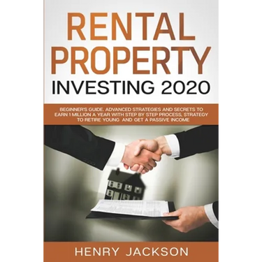 Rental Property Investing 2020: Beginner's Guide. Advanced Strategies and Secrets to Earn 1 Million a Year with Step by Step process, Strategy to Reti