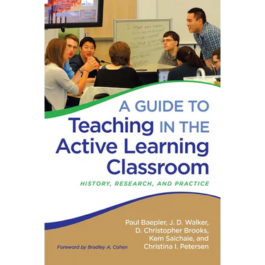 A Guide to Teaching in the Active Learning Classroom: History, Research, and Practice