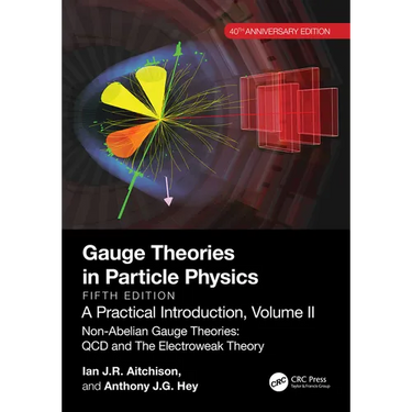 Gauge Theories in Particle Physics, 40th Anniversary Edition: A Practical Introduction, Volume 2: Non-Abelian Gauge Theories: QCD and the Electroweak