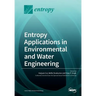 Entropy Applications in Environmental and Water Engineering