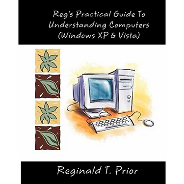 Reg's Practical Guide To Understanding Computers