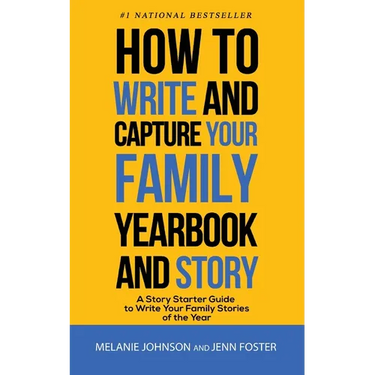 How to Write and Capture Your Family Yearbook and Story: A Story Starter Guide to Write Your Family Stories of the Year