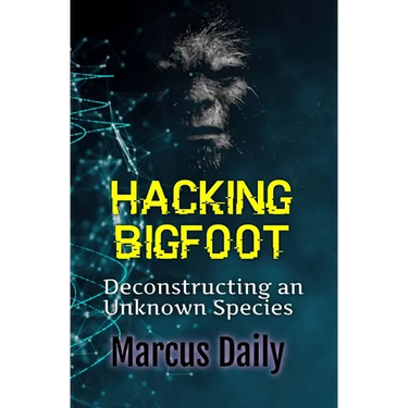 Hacking Bigfoot: Deconstructing an Unknown Species