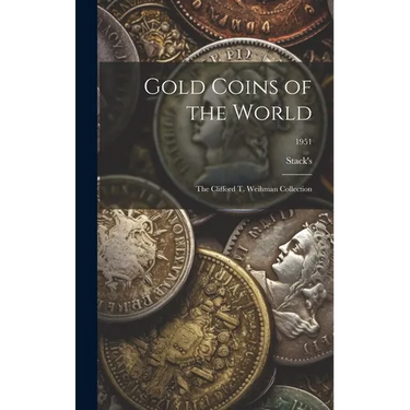 Gold Coins of the World: The Clifford T. Weihman Collection; 1951
