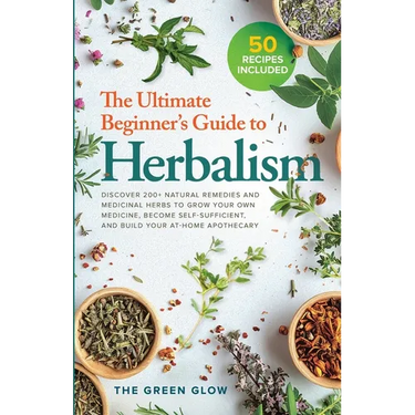 The Ultimate Beginner's Guide to Herbalism