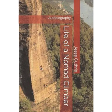 Life of a Nomad Climber: Autobiography
