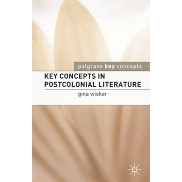 Key Concepts in Postcolonial Literature