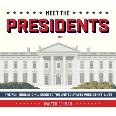 Meet the Presidents: USA 250th Birthday Special Edition: The Fun, Educational Guide to the United States Presidents' Lives