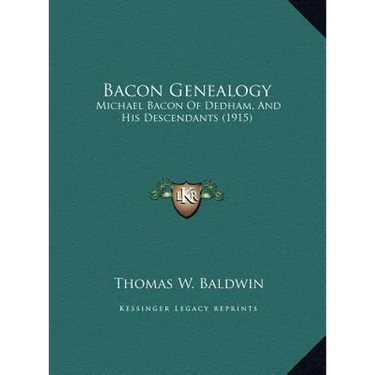 Bacon Genealogy: Michael Bacon Of Dedham, And His Descendants (1915)