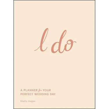 I Do: A Planner for Your Perfect Wedding Day