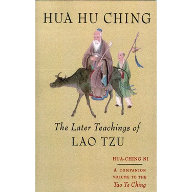 Hua Hu Ching: The Later Teachings of Lao Tsu