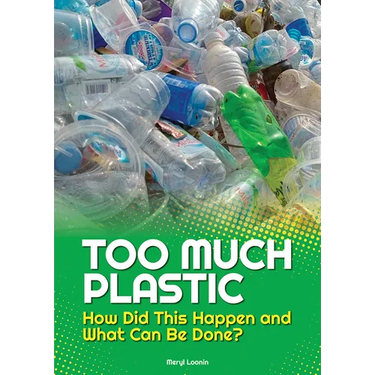 Too Much Plastic: How Did This Happen and What Can Be Done?