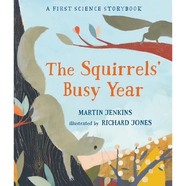 The Squirrels' Busy Year: A First Science Storybook