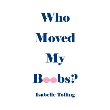 Who Moved My Boobs